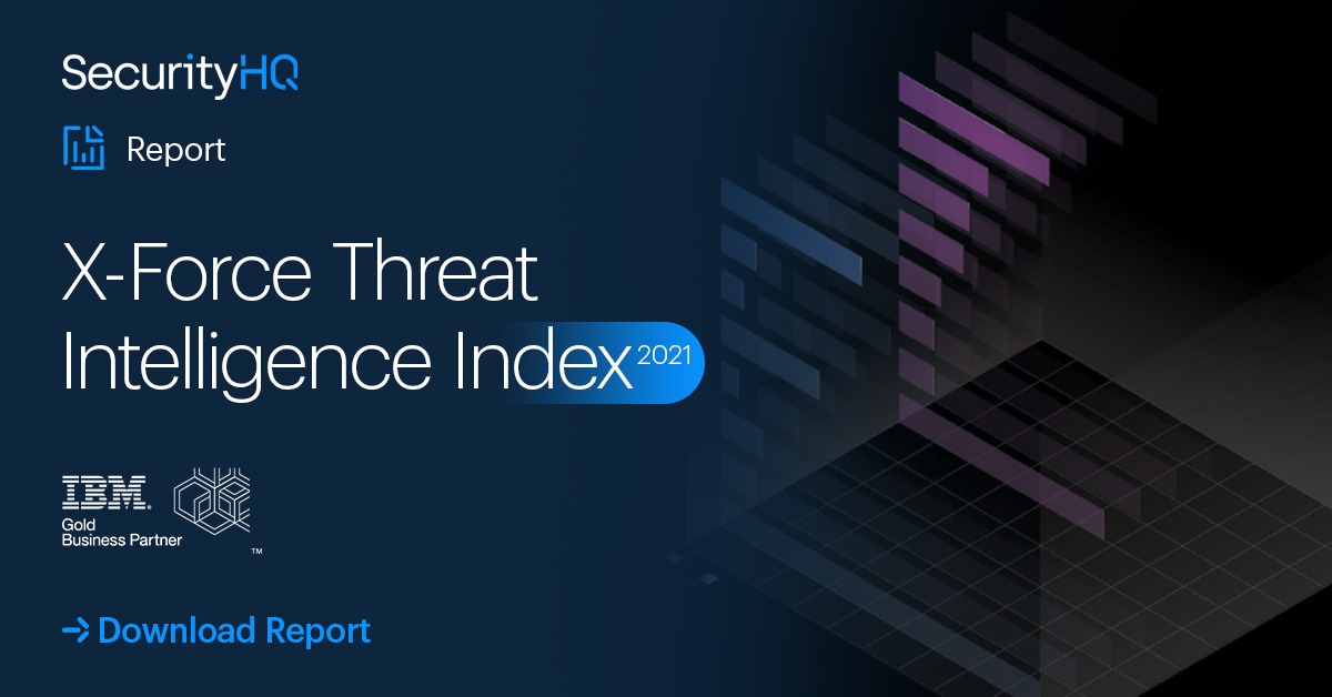 XForce Threat Intelligence Index 2021 SecurityHQ, IBM Gold Business