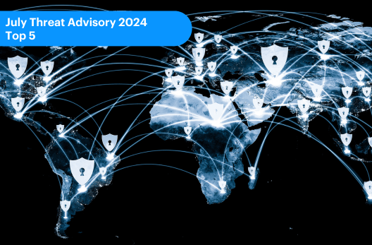 July 2024 Threat Advisory – Top 5